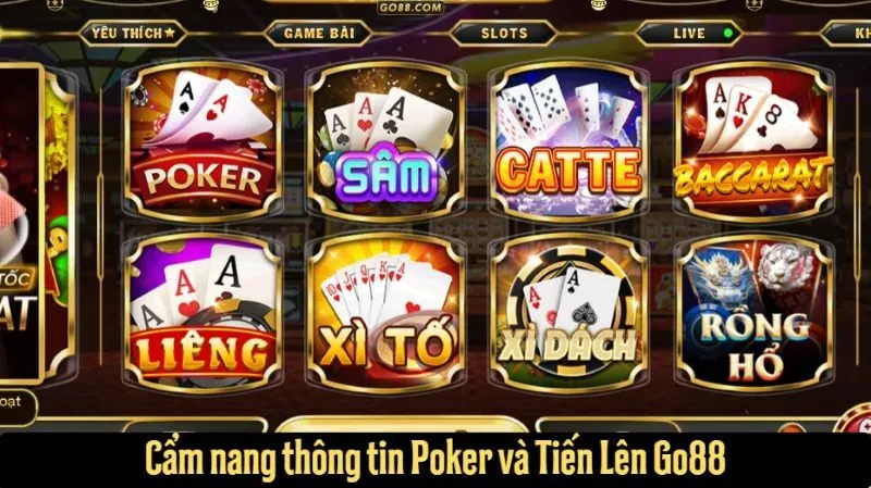 Cẩm nang thông tin Poker và Tiến Lên Go88