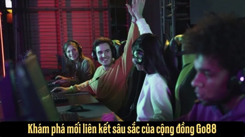 Cộng đồng Go88 - Hứa hẹn 5 lợi thế đột phá cho người chơi 